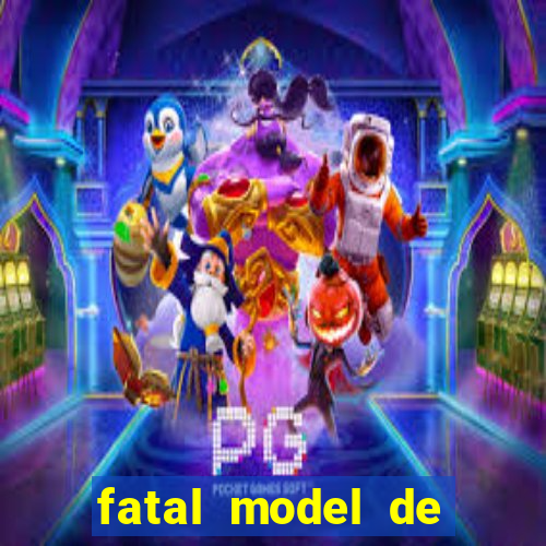 fatal model de barra mansa